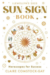 Free download e book for android Llewellyn's 2025 Sun Sign Book: Horoscopes for Success by Llewellyn, Claire Comstock-Gay DJVU iBook