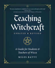 Title: Teaching Witchcraft: A Guide for Students & Teachers of Wicca, Author: Miles Batty