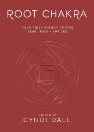 Root Chakra: Your First Energy Center Simplified and Applied