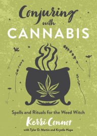 Books to download free for kindle Conjuring with Cannabis: Spells and Rituals for the Weed Witch 9780738772707