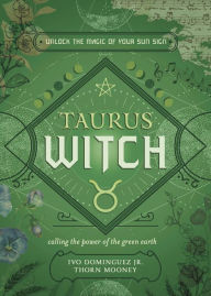 New books free download Taurus Witch: Unlock the Magic of Your Sun Sign 9780738772813 (English literature) by Ivo Dominguez Jr., Thorn Mooney, Khi Armand, Cheryl Costa, Selena Fox, Ivo Dominguez Jr., Thorn Mooney, Khi Armand, Cheryl Costa, Selena Fox 