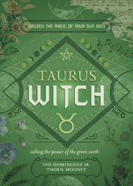 Free ebooks francais download Taurus Witch: Unlock the Magic of Your Sun Sign