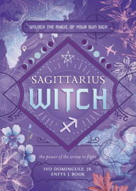 Free ebooks on psp for download Sagittarius Witch: Unlock the Magic of Your Sun Sign 9780738772882 in English