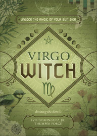 Title: Virgo Witch: Unlock the Magic of Your Sun Sign, Author: Ivo Dominguez