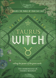 Title: Taurus Witch: Unlock the Magic of Your Sun Sign, Author: Ivo Dominguez Jr.