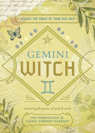 Title: Gemini Witch: Unlock the Magic of Your Sun Sign, Author: Ivo Dominguez Jr.