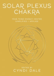 Free book and magazine downloads Solar Plexus Chakra: Your Third Energy Center Simplified and Applied 9780738773322 in English by Cyndi Dale, Anthony J.W. Benson, Jo-Anne Brown, Lindsay Fauntleroy L.Ac., Amanda Huggins 