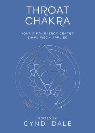 Title: Throat Chakra: Your Fifth Energy Center Simplified and Applied, Author: Cyndi Dale
