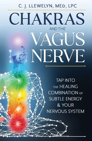 Chakras and the Vagus Nerve: Tap Into Healing Combination of Subtle Energy & Your Nervous System