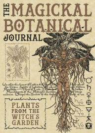 Best seller ebook downloads The Magickal Botanical Journal: Plants from the Witch's Garden RTF MOBI by Maxine Miller, Christopher Penczak English version