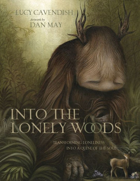 Into the Lonely Woods Gift Book: Transforming loneliness into a quest of the soul