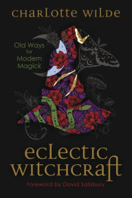 Books to download for ipod free Eclectic Witchcraft: Old Ways for Modern Magick 9780738774565 (English literature)