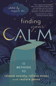 Title: Finding Your Calm: Twelve Methods to Release Anxiety, Relieve Stress & Restore Peace, Author: Llewellyn