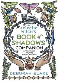 Ebook downloads pdf free The Eclectic Witch's Book of Shadows Companion: A Workbook for Your Witchy Wisdom 9780738774800 English version