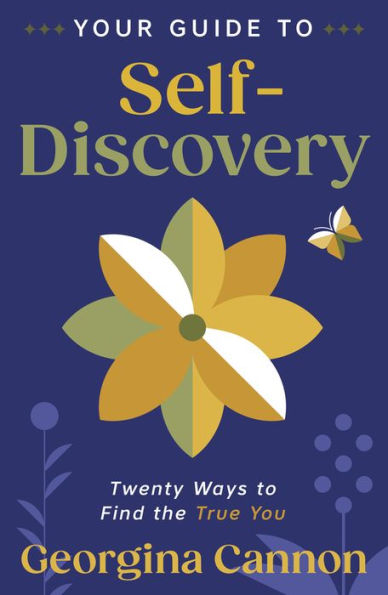 Your Guide to Self-Discovery: Twenty Ways to Find the True You