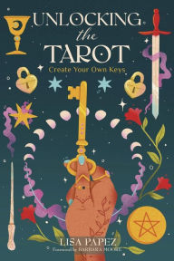 It download ebook Unlocking the Tarot: Create Your Own Keys 9780738776651 in English