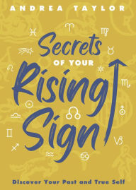 Download books for free on laptop Secrets of Your Rising Sign: Discover Your Past and True Self