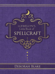 Free online audio books downloads Llewellyn's Little Book of Spellcraft ePub FB2 RTF 9780738777023 in English by Deborah Blake