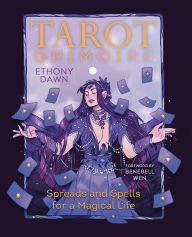 Title: Tarot Grimoire: Spreads and Spells for a Magical Life, Author: Ethony Dawn
