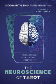 Google books free online download The Neuroscience of Tarot: From Imagery to Intuition to Prediction RTF 9780738777368