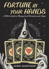 Ipod download books Fortune in Your Hands: A Witch's Guide to Playing Card Divination and Magic (English Edition) PDB CHM