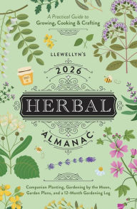 Title: Llewellyn's 2026 Herbal Almanac: A Practical Guide to Growing, Cooking & Crafting, Author: Llewellyn