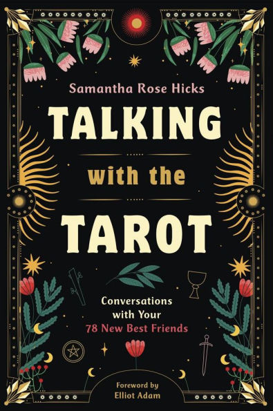 Talking with the Tarot: Conversations Your 78 New Best Friends