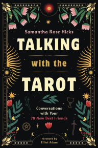 Title: Talking with the Tarot: Conversations with Your 78 New Best Friends, Author: Samantha Rose Hicks