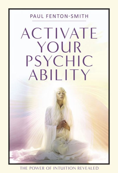 Activate Your Psychic Ability: The Power of Intuition Revealed