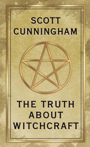 Title: The Truth About Witchcraft, Author: Scott Cunningham