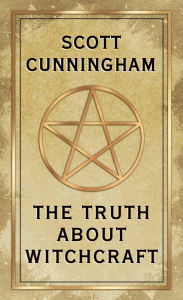 Title: The Truth About Witchcraft, Author: Scott Cunningham