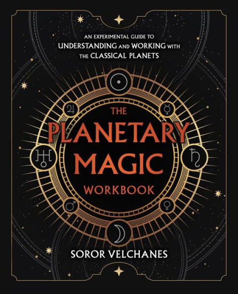 The Planetary Magic Workbook: An Experimental Guide to Understanding and Working with the Classical Planets