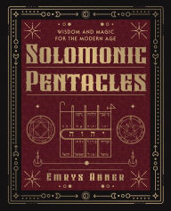 Title: Solomonic Pentacles: Wisdom and Magic for the Modern Age, Author: Emrys Abner
