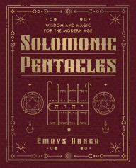 Title: Solomonic Pentacles: Wisdom and Magic for the Modern Age, Author: Emrys Abner