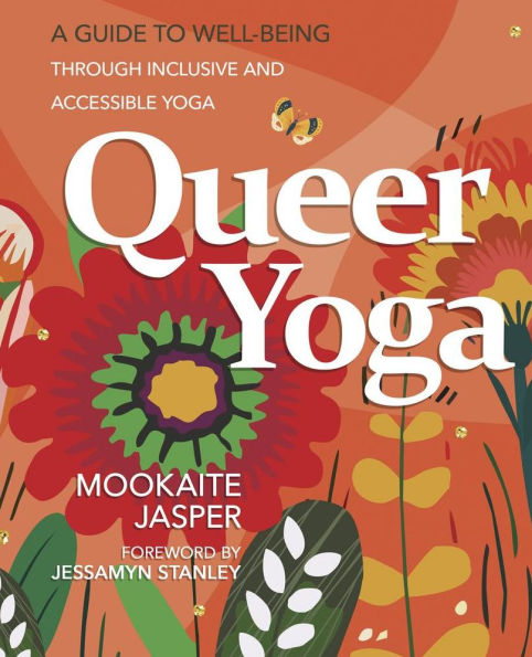 Queer Yoga: A Guide to Well-Being Through Inclusive & Accessible Yoga