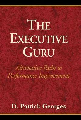 The Executive Guru: Alternative Paths to Performance Improvement