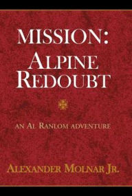 Title: Mission: Apline Redoubt, Author: Alexander Molnar Jr