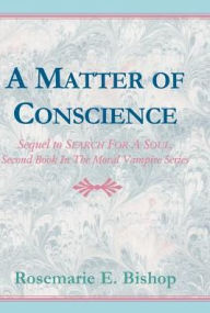 Title: A Matter of Conscience, Author: Rosemarie E Bishop
