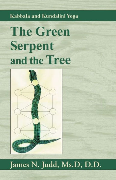 The Green Serpent and the Tree: Kabbala and Kundalini Yoga