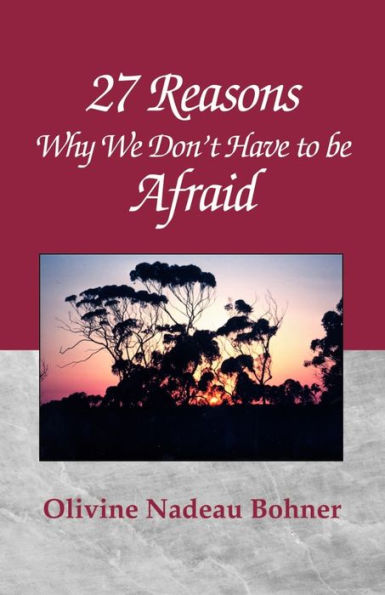 27 Reasons Why We Don't Have to Be Afraid