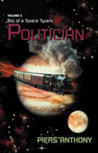 Title: Politician (Bio of a Space Tyrant Series #3), Author: Piers Anthony