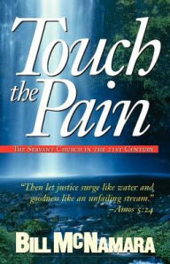 Title: Touch the Pain: The Servant Church in the 21st Century, Author: Bill McNamara