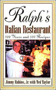 Title: Ralph's Italian Restaurant: 100 Years and 100 Recipes, Author: Jimmy Rubino Jr
