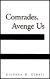 Title: Comrades, Avenge Us, Author: Stephen G Esrati