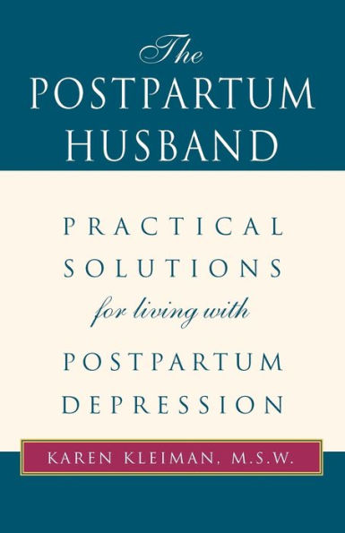 The Postpartum Husband: Practical Solutions for Living with Postpartum Depression