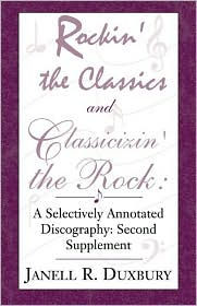 Rockin' The Classics And Classicizin' The Rock: A Selectively Annotated Discography Second Supplement