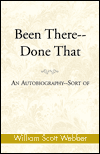 Been There--Done That: An Autobiography--Sort Of