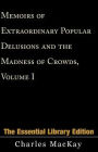Memoirs of Extraordinary Popular Delusions and the Madness of Crowds, Volume 1