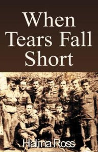 Title: When Tears Fall Short, Author: Halina Ross