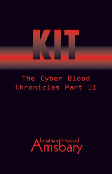Kit: the Cyber Blood Chronicles Part Ii